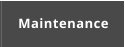 Maintenance