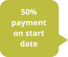 50% payment on start date